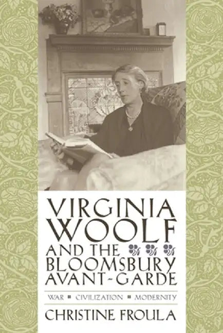 Virginia Woolf and the Bloomsbury Avant-Garde (English, Christine Froula)