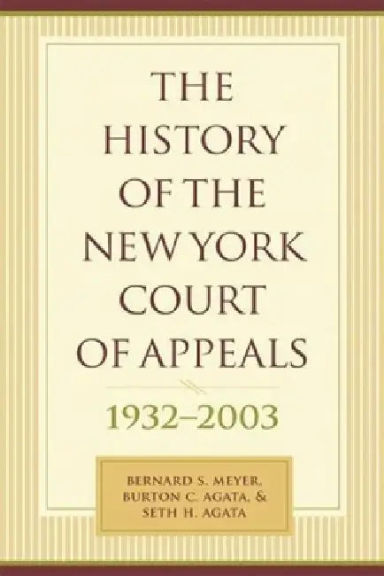 The History of the New York Court of Appeals, 1932-2003 (English, Bernard Meyer | Francis Bergan | Burton Agata)