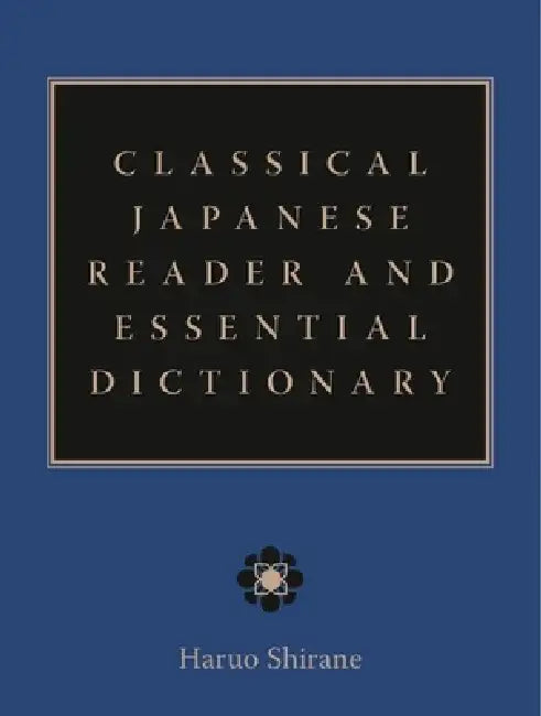 Classical Japanese Reader and Essential Dictionary (English, Haruo Shirane)
