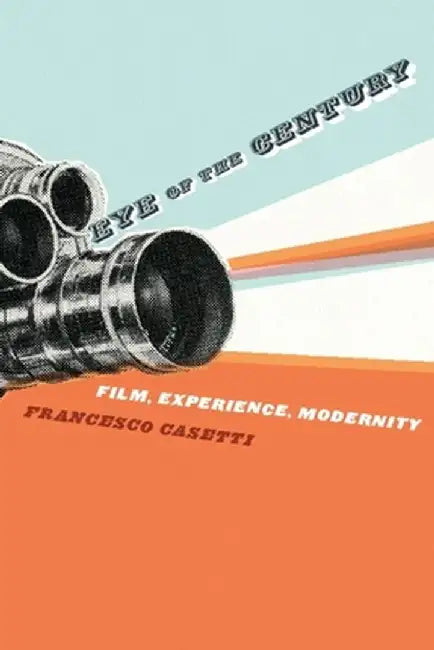 Eye of the Century (English, Francesco Casetti)