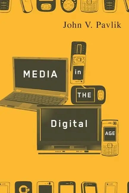 Media in the Digital Age (English, John Pavlik)