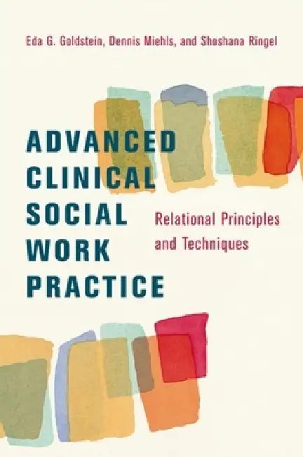 Advanced Clinical Social Work Practice (English, Eda Goldstein | Dennis Miehls | Shoshana Ringel)