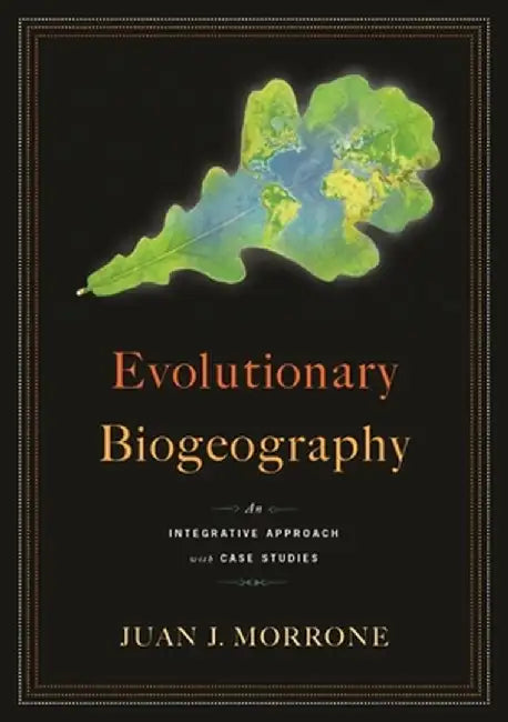 Evolutionary Biogeography (English, Juan Morrone)