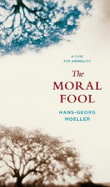 The Moral Fool (English, Hans-Georg Moeller)