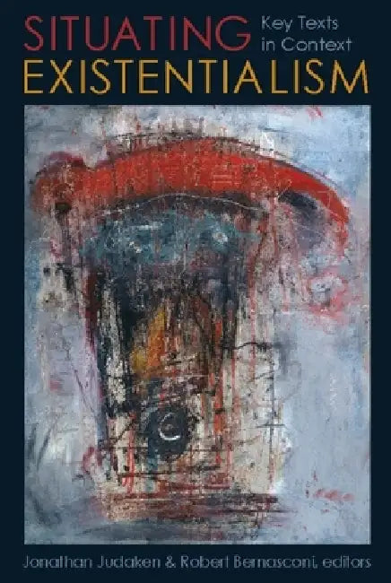 Situating Existentialism (English, Jonathan Judaken | Robert Bernasconi)