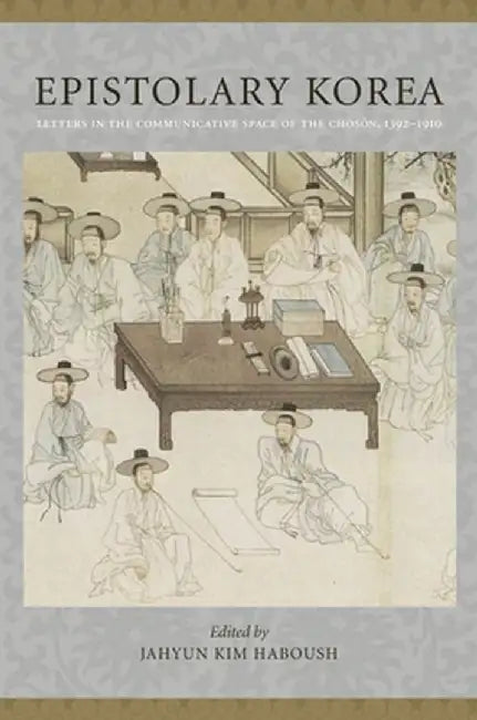 Epistolary Korea (English, Jahyun Kim Haboush)