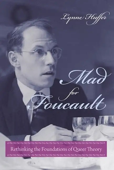 Mad for Foucault (English, Lynne Huffer)