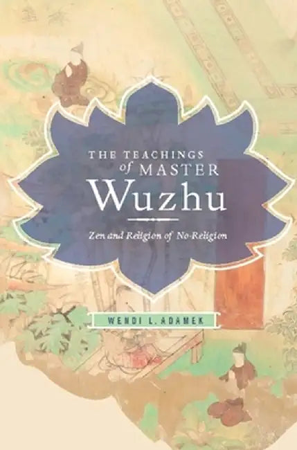 The Teachings of Master Wuzhu (English, Wendi Adamek)