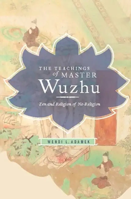 Teachings of Master Wuzhu (English, Wendi Adamek)