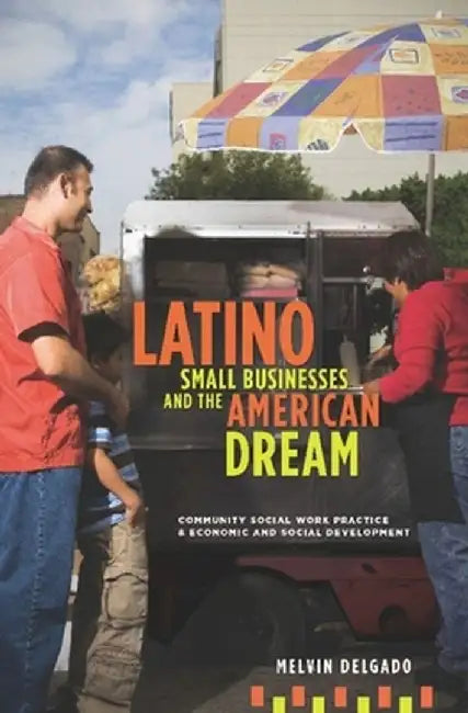 Latino Small Businesses and the American Dream (English, Melvin Delgado)