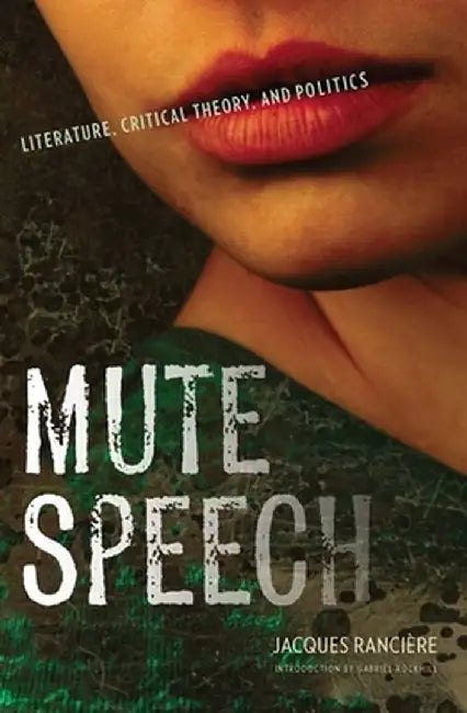 Mute Speech (English, Jacques Rancière)