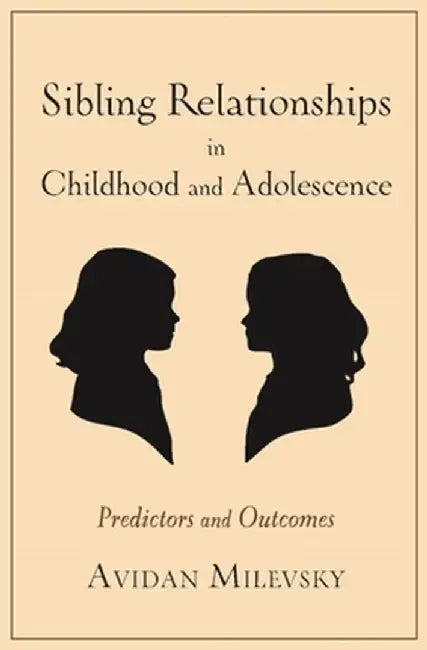 Sibling Relationships in Childhood and Adolescence (English, Avidan Milevsky)