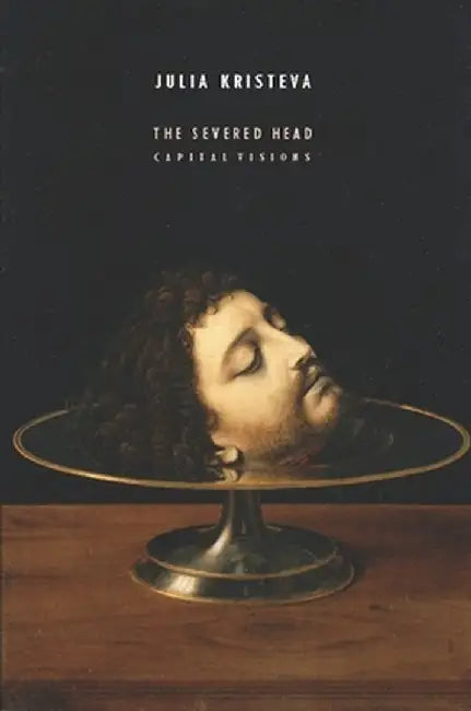 The Severed Head (English, Julie Kristeva)