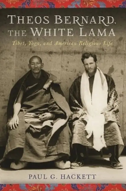 Theos Bernard, the White Lama (English, Paul Hackett)