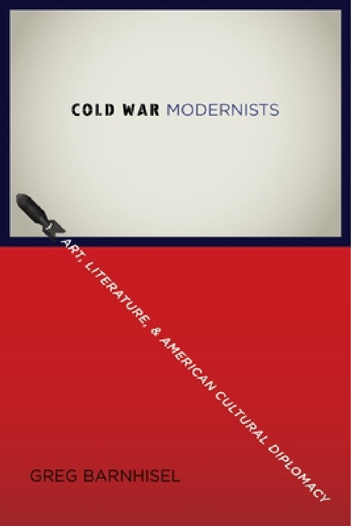 Cold War Modernists (English, Greg Barnhisel)