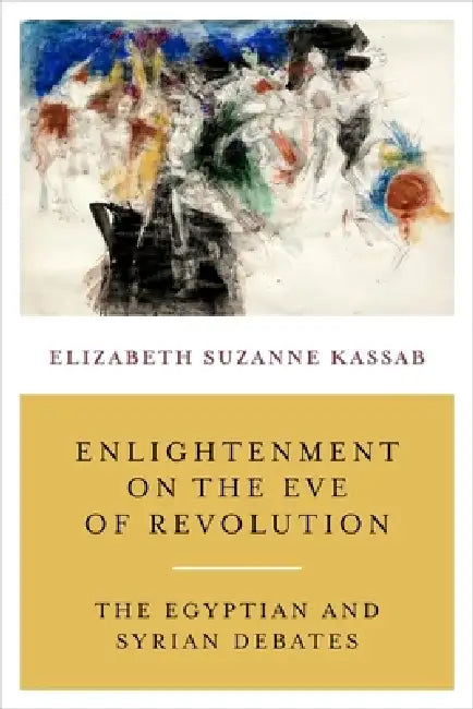 Enlightenment on the Eve of Revolution (English, Elizabeth Suzanne Kassab)