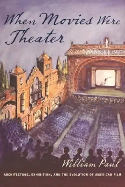 When Movies Were Theater (English, William Paul)