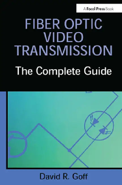 Fiber Optic Video Transmission (English, David Goff)