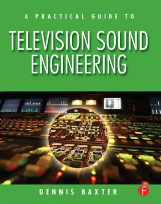 A Practical Guide to Television Sound Engineering (English, Dennis Baxter)