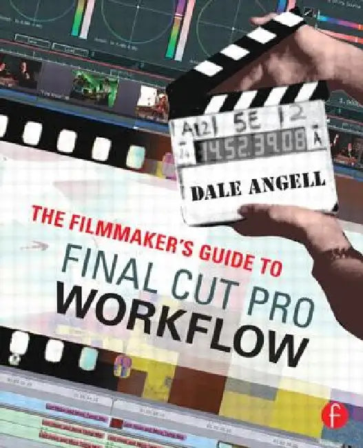 The Filmmaker's Guide to Final Cut Pro Workflow (English, Dale Angell)