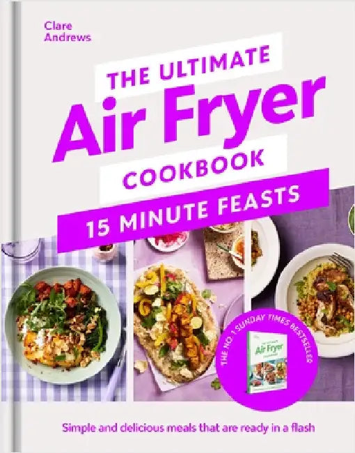 The Ultimate Air Fryer Cookbook 15 Minute Feasts (English, Clare Andrews)