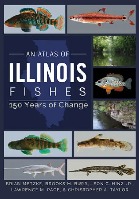 An Atlas of Illinois Fishes (English, Brian A. Metzke | Brooks M. Burr | Leon C. Hinz Jr)