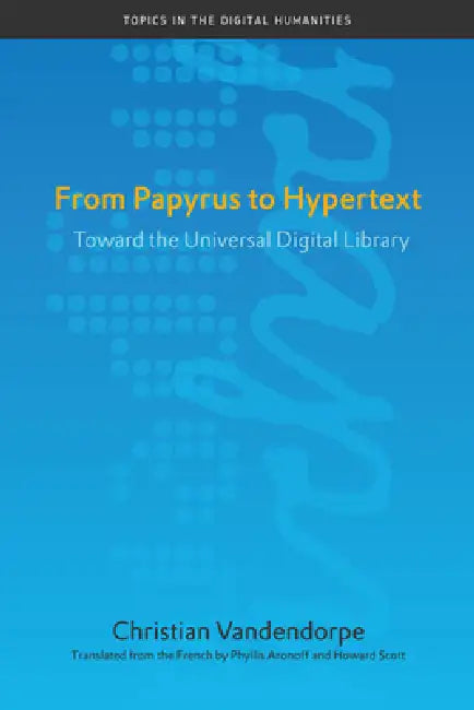 From Papyrus to Hypertext (English, Christian Vandendorpe | Phyllis Aronoff | Howard Scott)