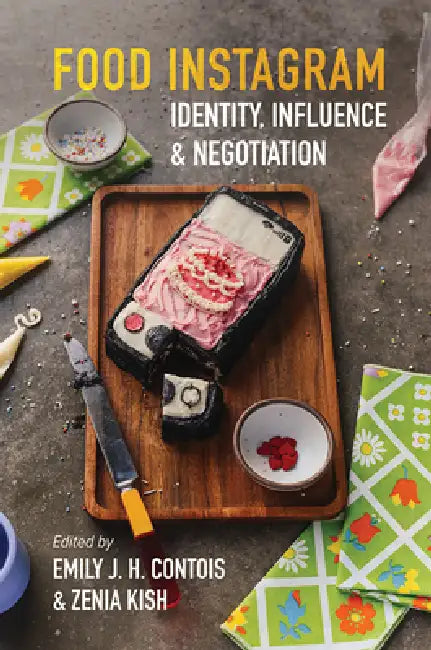 Food Instagram (English, Emily J. H. Contois | Zenia Kish | Laurence Allard)
