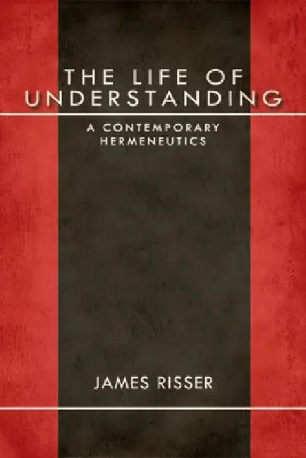 The Life of Understanding (English, James Risser)