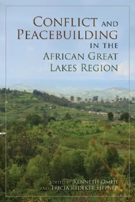 Conflict and Peacebuilding in the African Great Lakes Region (English, Kenneth Omeje | Tricia Redeker Hepner)