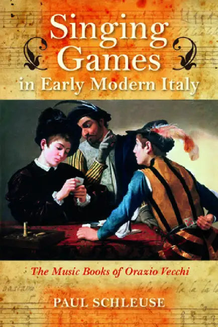 Singing Games in Early Modern Italy (English, Paul Schleuse)