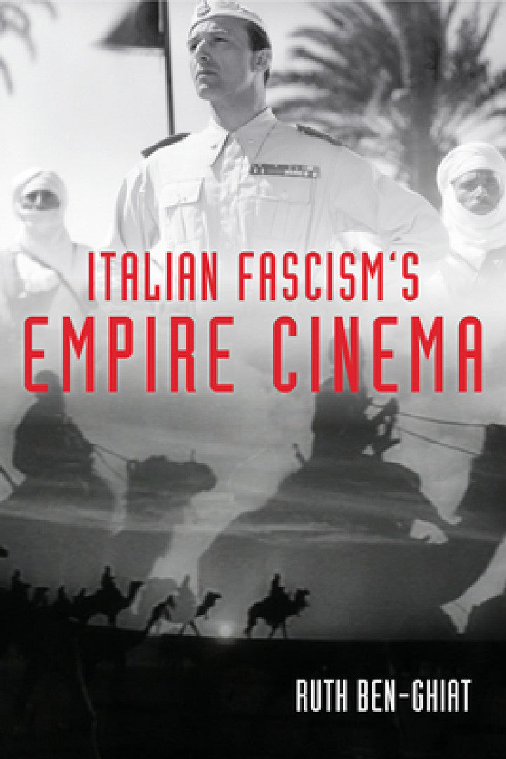 Italian Fascism's Empire Cinema (English, Ruth Ben-Ghiat | Ann Laura Stoler)