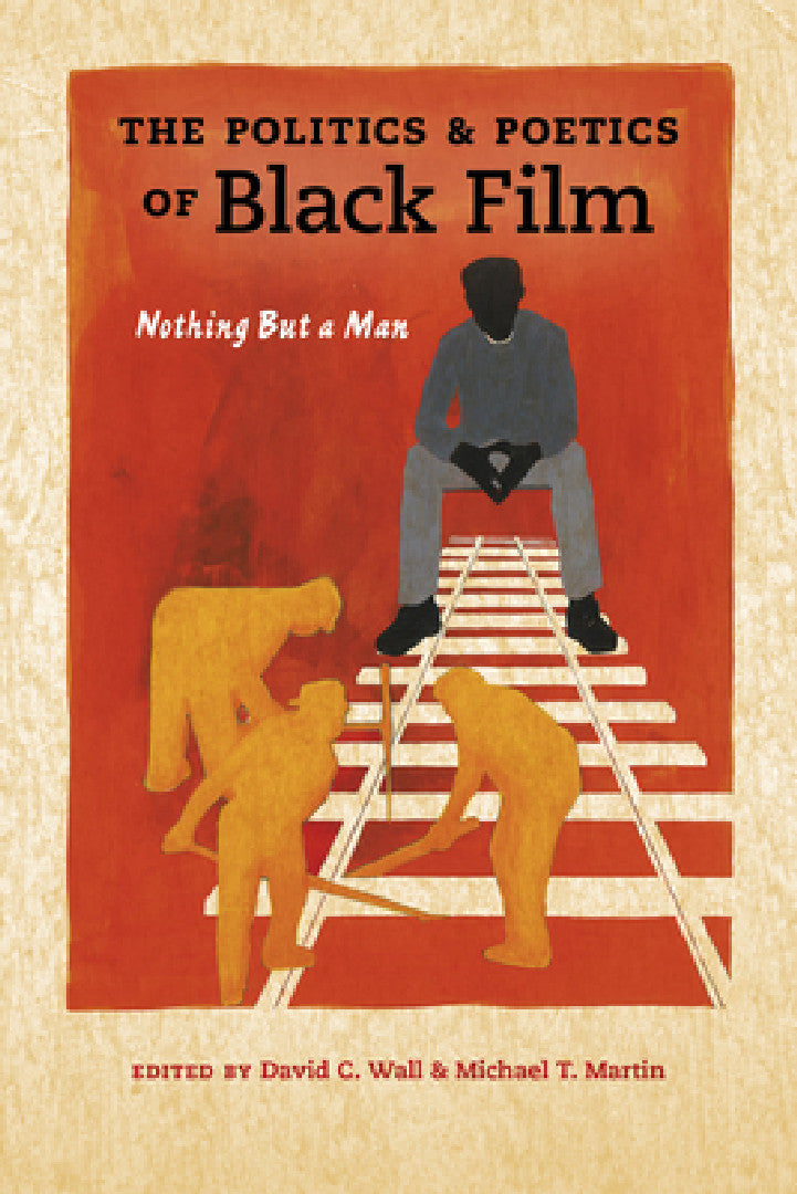 Politics and Poetics of Black Film (English, David C. Wall | Michael T. Martin)