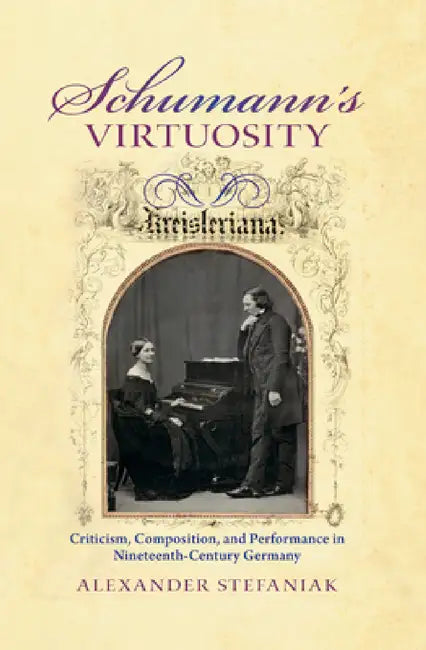 Schumann's Virtuosity (English, Alexander Stefaniak)