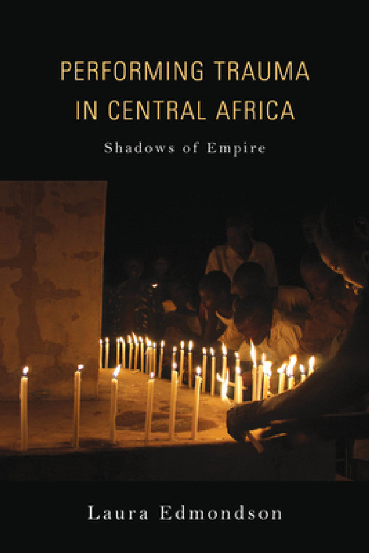 Performing Trauma in Central Africa (English, Laura Edmondson)