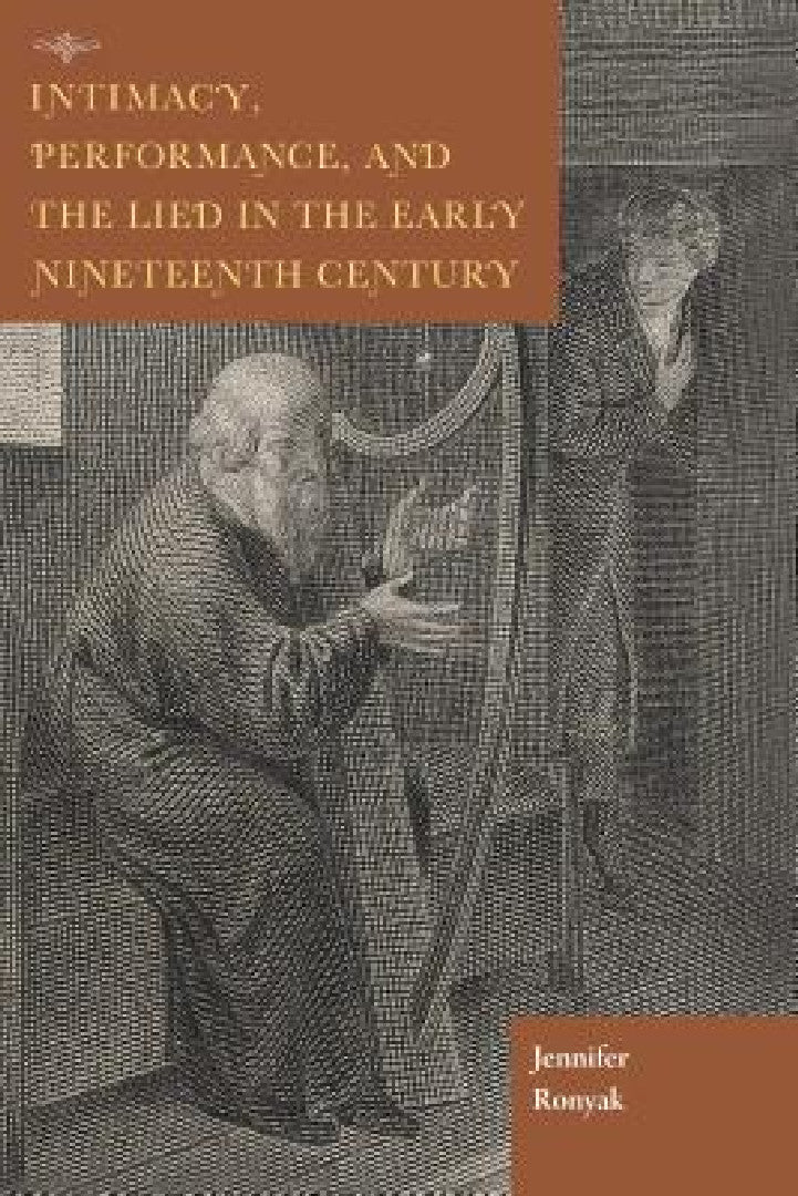Intimacy, Performance, and the Lied in the Early Nineteenth Century (English, Jennifer Ronyak)