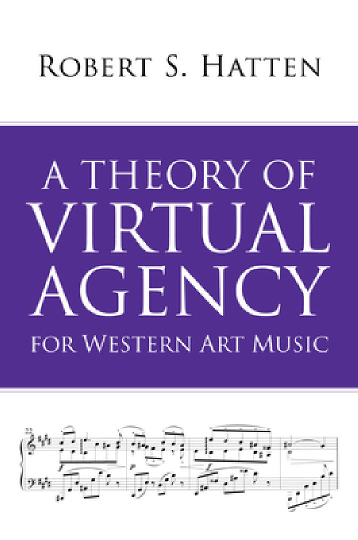A Theory of Virtual Agency for Western Art Music (English, Robert S. Hatten)