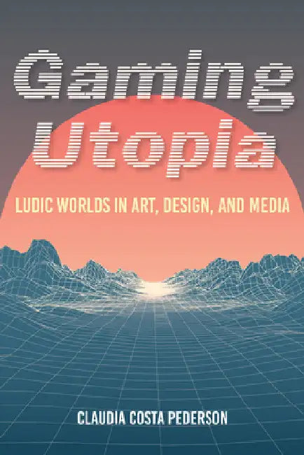 Gaming Utopia (English, Claudia Costa Pederson)
