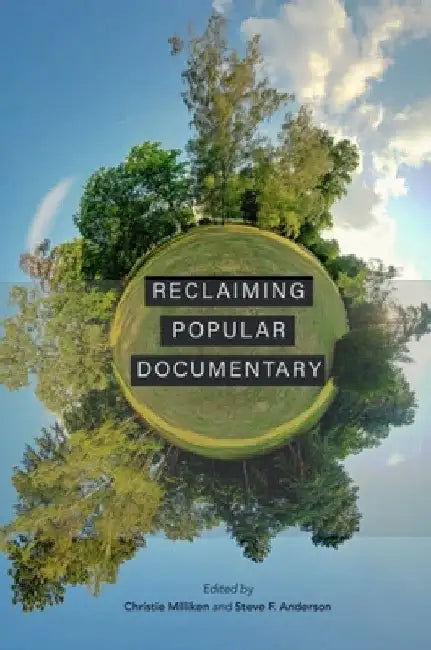 Reclaiming Popular Documentary (English, Christie Milliken | Steve F. Anderson | Ezra Winton)