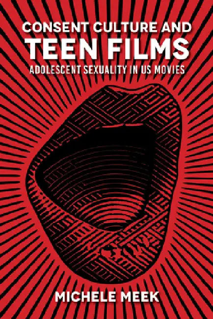 Consent Culture and Teen Films (English, Michele Meek)