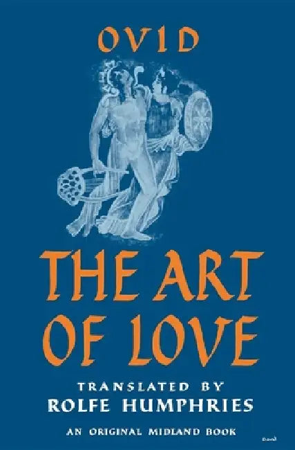 The Art of Love (English, Ovid | Rolfe Humphries)