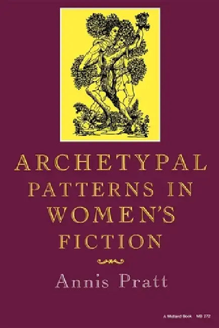 Archetypal Patterns in Women's Fiction (English, Annis Pratt | Barbara White | Andrea Loewenstein)
