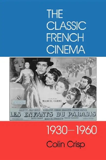 Classic French Cinema, 1930-1960 (English, Colin Crisp)