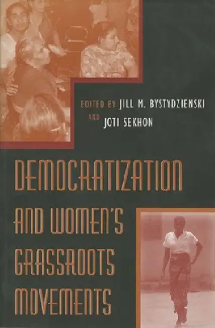 Democratization and Women's Grassroots Movements (English, Jill Bystydzienski | Joti Sekhon)