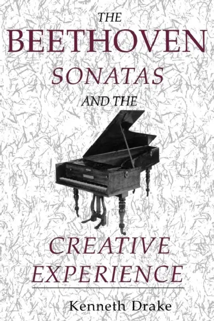 The Beethoven Sonatas and the Creative Experience (English, Kenneth O. Drake)