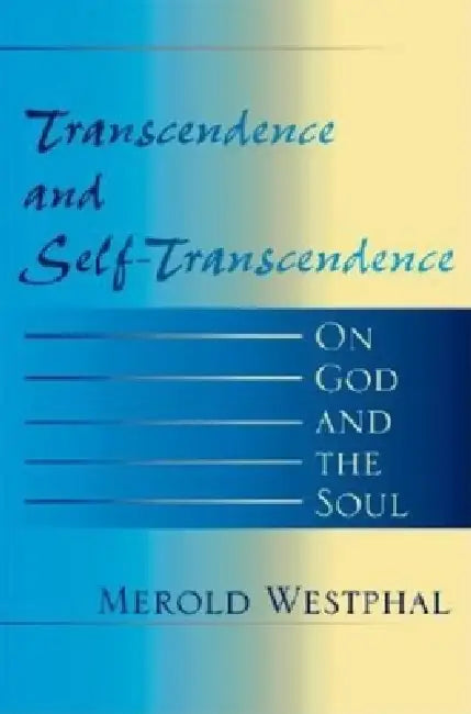 Transcendence and Self-Transcendence (English, Merold Westphal)