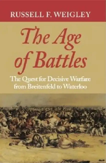 The Age of Battles (English, Russell Frank Weigley)