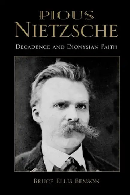 Pious Nietzsche (English, Bruce Ellis Benson)