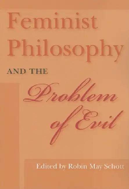 Feminist Philosophy and the Problem of Evil (English, Robin May Schott)