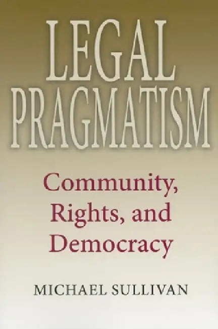 Legal Pragmatism (English, Michael Sullivan)